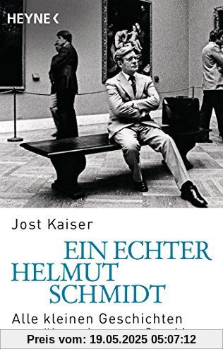 Ein echter Helmut Schmidt: Alle kleinen Geschichten über einen großen Mann