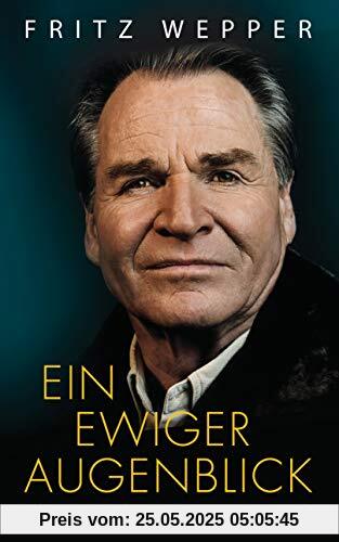 Ein ewiger Augenblick: Die Autobiographie Ein ewiger Augenblick: Die Autobiographie