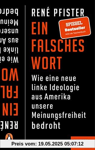 Ein falsches Wort: Wie eine neue linke Ideologie aus Amerika unsere Meinungsfreiheit bedroht - Ein SPIEGEL-Buch