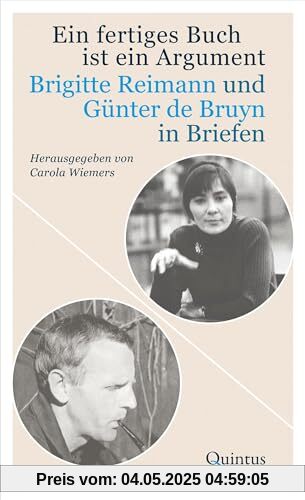 Ein fertiges Buch ist ein Argument: Brigitte Reimann und Günter de Bruyn in Briefen Ein fertiges Buch ist ein Argument: Brigitte Reimann und Günter de Bruyn in Briefen