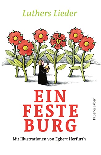 Ein feste Burg.: Luthers Lieder von Faber & Faber