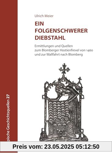 Ein folgenschwerer Diebstahl: Ermittlungen und Quellen zum Blomberger Hostienfrevel von 1460 und zur Wallfahrt nach Blomberg (Lippische Geschichtsquellen)