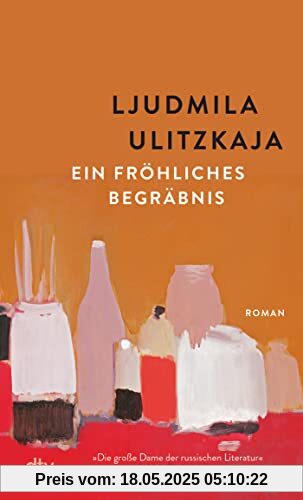 Ein fröhliches Begräbnis: Roman – »Ein Vermächtnis des Lebens.« taz