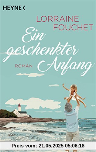 Ein geschenkter Anfang: Roman