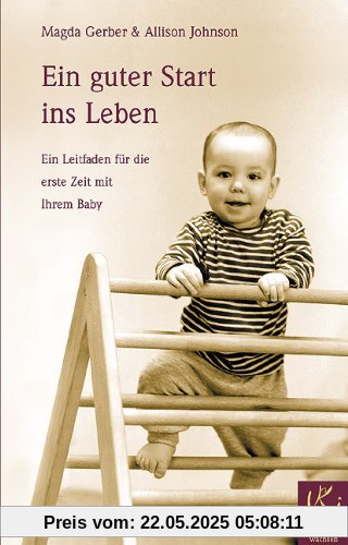 Ein guter Start ins Leben: Ein Leitfaden für die erste Zeit mit ihrem Baby Ein guter Start ins Leben: Ein Leitfaden für die erste Zeit mit ihrem Baby