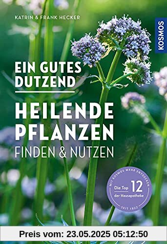 Ein gutes Dutzend heilende Pflanzen: finden & nutzen