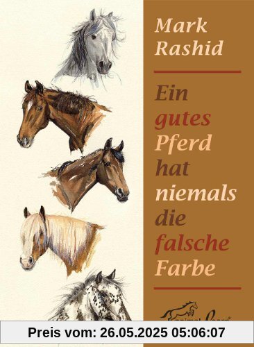 Ein gutes Pferd hat niemals die falsche Farbe