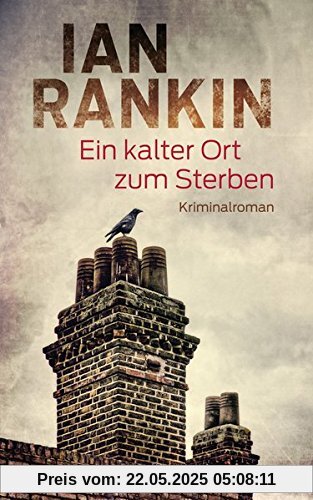 Ein kalter Ort zum Sterben: Kriminalroman (DIE INSPECTOR REBUS-ROMANE, Band 21)