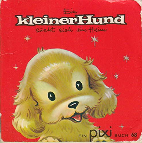 Ein kleiner Hund sucht sich ein Heim - Pixi-Buch Nr. 68 - Einzeltitel aus PIXI-Serie 9-16 Ein kleiner Hund sucht sich ein Heim - Pixi-Buch Nr. 68 - Einzeltitel aus PIXI-Serie 9-16