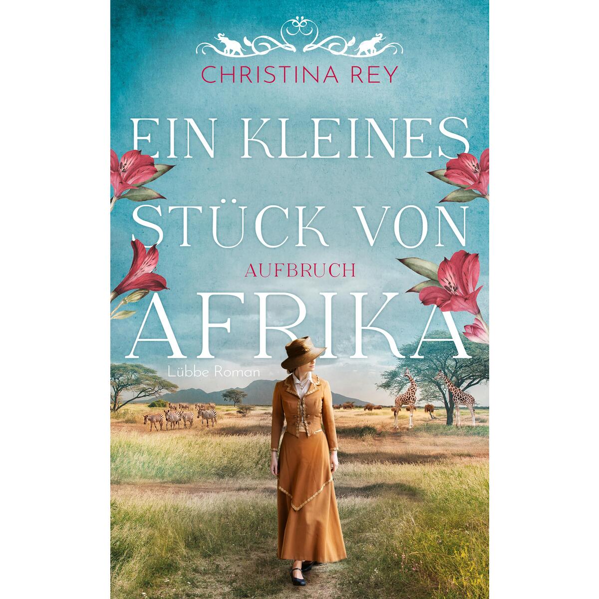 Ein kleines Stück von Afrika - Aufbruch Ein kleines Stück von Afrika - Aufbruch von Lübbe