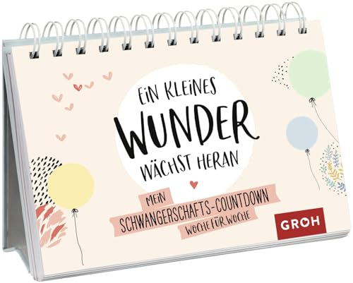 Ein kleines Wunder wächst heran.: Mein Schwangerschafts-Countdown Woche für Woche (Geschenke für die Schwangerschaft und werdende Mamas)