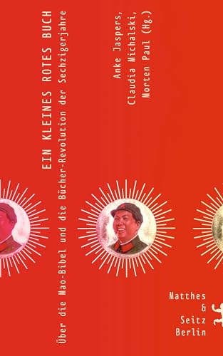 Ein kleines rotes Buch: Die Mao-Bibel und die Bücher-Revolution der Sechzigerjahre Ein kleines rotes Buch: Die Mao-Bibel und die Bücher-Revolution der Sechzigerjahre