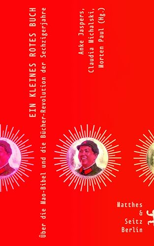 Ein kleines rotes Buch: Die Mao-Bibel und die Bücher-Revolution der Sechzigerjahre von Matthes & Seitz Verlag