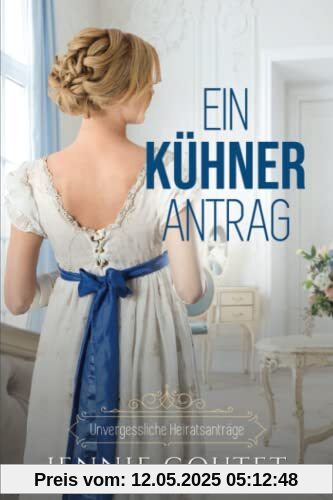 Ein kühner Antrag (Unvergessliche Heiratsanträge, Band 3)