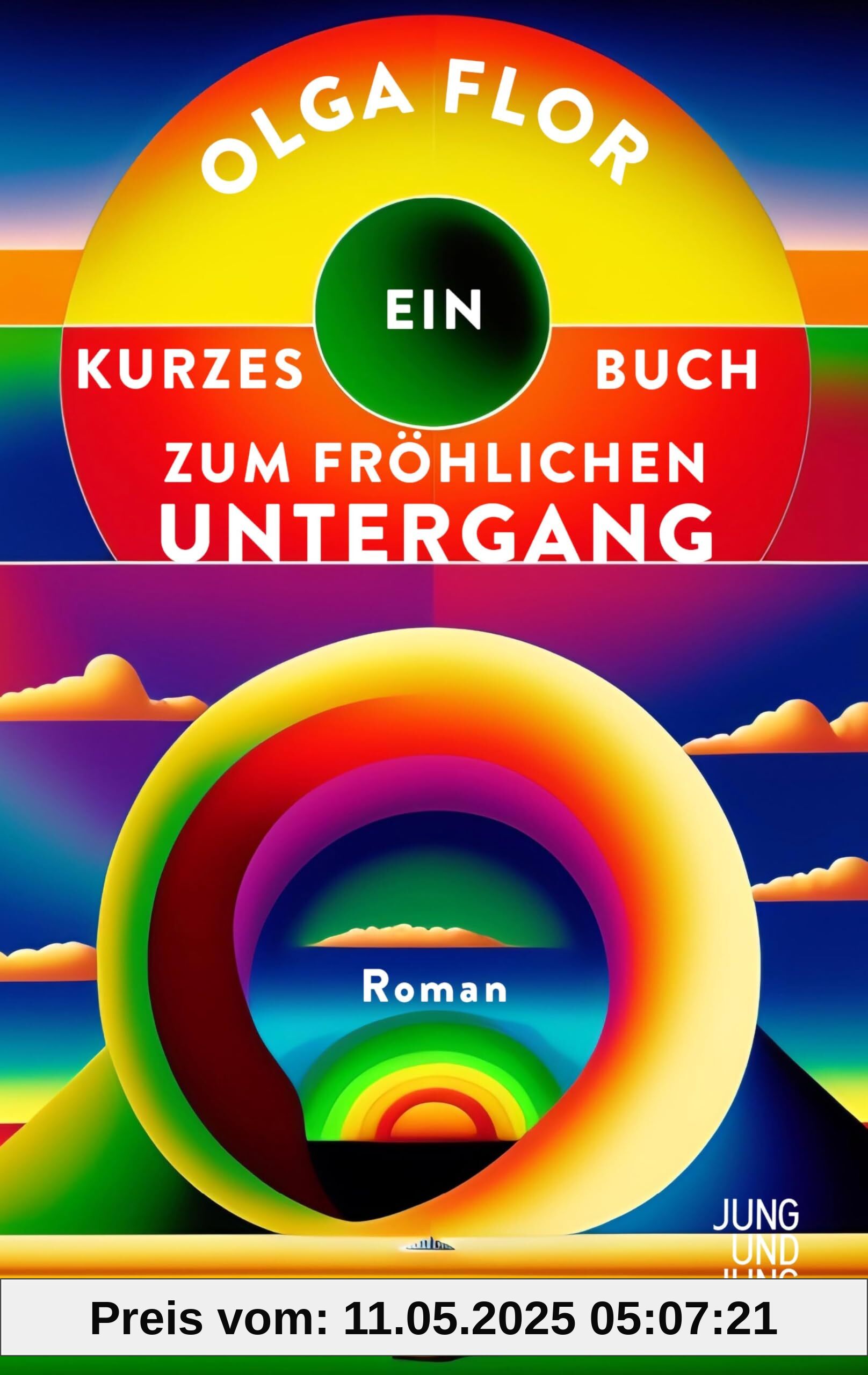 Ein kurzes Buch zum fröhlichen Untergang: Roman