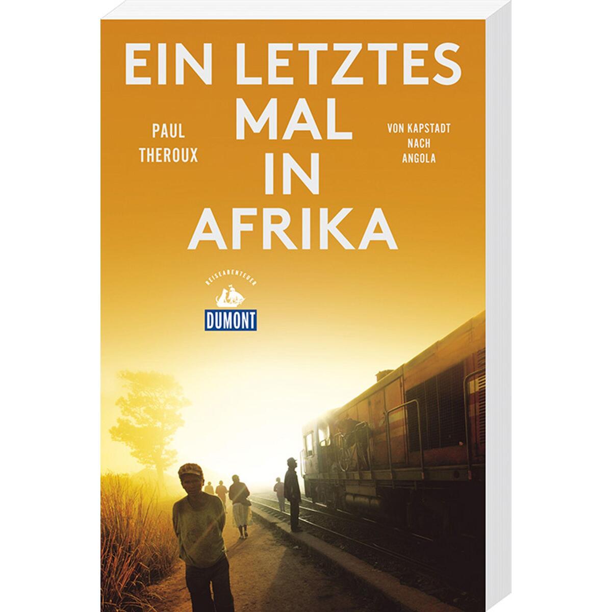 Ein letztes Mal in Afrika (DuMont Reiseabenteuer) von Dumont Reise Vlg GmbH + C