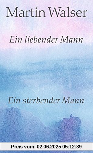 Ein liebender Mann/Ein sterbender Mann: Zwei Romane