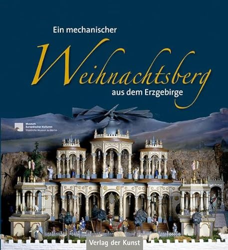 Ein mechanischer Weihnachtsberg aus dem Erzgebirge von Verlag Der Kunst Dresden