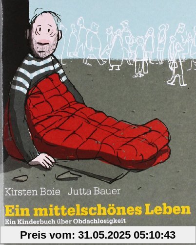 Ein mittelschönes Leben: Ein Kinderbuch über Obdachlosigkeit