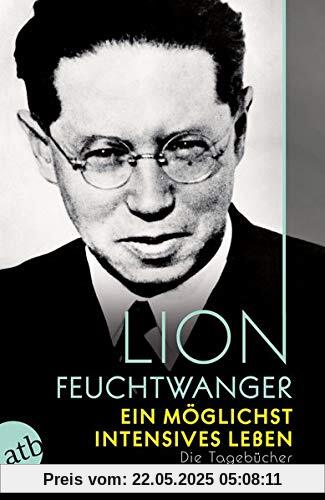 Ein möglichst intensives Leben: Die Tagebücher Ein möglichst intensives Leben: Die Tagebücher