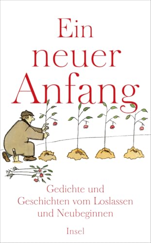 Ein neuer Anfang: Gedichte und Geschichten vom Loslassen und Neubeginnen (insel taschenbuch)