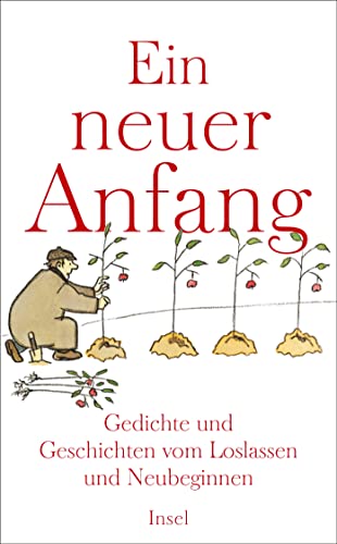 Ein neuer Anfang: Gedichte und Geschichten vom Loslassen und Neubeginnen (insel taschenbuch)