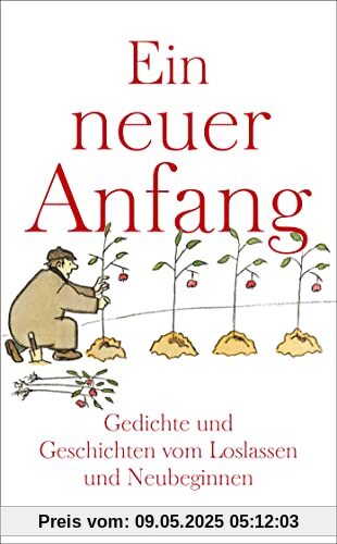 Ein neuer Anfang: Gedichte und Geschichten vom Loslassen und Neuginnen (insel taschenbuch)