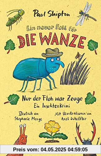 Ein neuer Fall für die Wanze – Nur der Floh war Zeuge: Ein Insektenkrimi