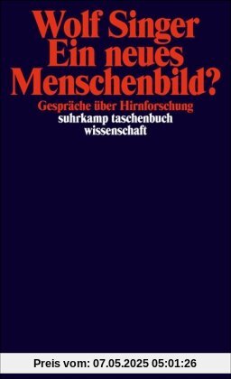 Ein neues Menschenbild?: Gespräche über Hirnforschung (suhrkamp taschenbuch wissenschaft)