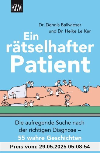 Ein rätselhafter Patient: Die aufregende Suche nach der richtigen Diagnose - 55 wahre Geschichten Ein rätselhafter Patient: Die aufregende Suche nach der richtigen Diagnose - 55 wahre Geschichten