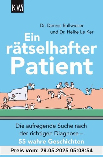 Ein rätselhafter Patient: Die aufregende Suche nach der richtigen Diagnose - 55 wahre Geschichten