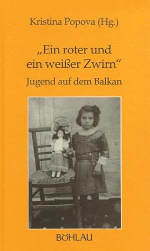 'Ein roter und ein weißer Zwirn'. Jugend auf dem Balkan (Damit es nicht verlorengeht...) von Böhlau Verlag Wien