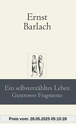 Ein selbsterzähltes Leben: Güstrower Fragmente (marixklassiker)