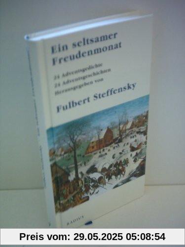 Ein seltsamer Freudenmonat: 24 Adventsgedichte und 24 Adventsgeschichten