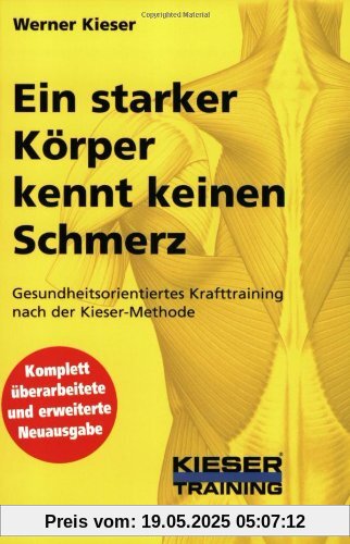 Ein starker Körper kennt keinen Schmerz: Gesundheitsorientiertes Krafttraining nach der Kieser-Methode