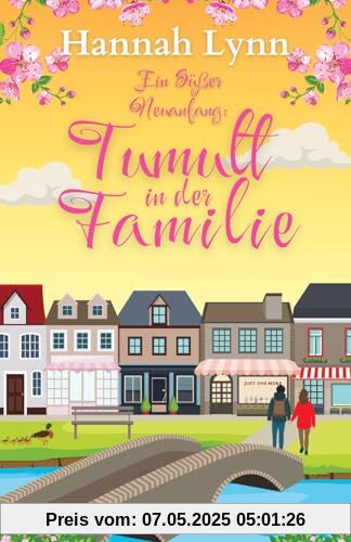 Ein süßer Neuanfang: Tumult in der Familie (Eine süße Neuanfangsserie, Band 3)