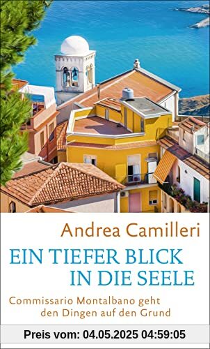 Ein tiefer Blick in die Seele: Commissario Montalbano geht den Dingen auf den Grund. Roman Ein tiefer Blick in die Seele: Commissario Montalbano geht den Dingen auf den Grund. Roman