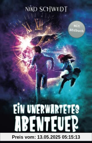 Ein unerwartetes Abenteuer - Wie Jonas, Maya und ein alter Wecker den Planeten retten: Ein spannendes Fantasy-Abenteuer für Mädchen und Jungen ab 8 Jahren