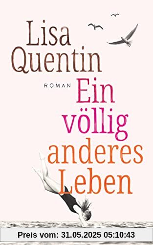 Ein völlig anderes Leben: Roman