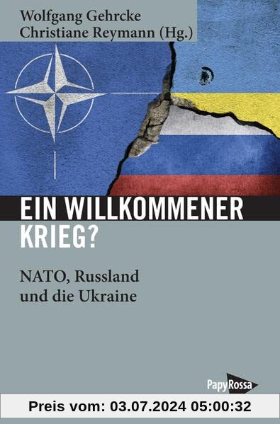 Ein willkommener Krieg? NATO, Russland und die Ukraine (Neue Kleine Bibliothek)