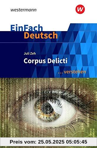 EinFach Deutsch ... verstehen / Interpretationshilfen: EinFach Deutsch ... verstehen: Juli Zeh: Corpus Delicti EinFach Deutsch ... verstehen / Interpretationshilfen: EinFach Deutsch ... verstehen: Juli Zeh: Corpus Delicti