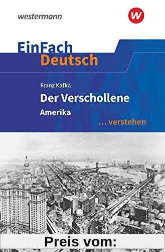 EinFach Deutsch ... verstehen: Franz Kafka: Der Verschollene (Amerika) (EinFach Deutsch ... verstehen: Interpretationshilfen)