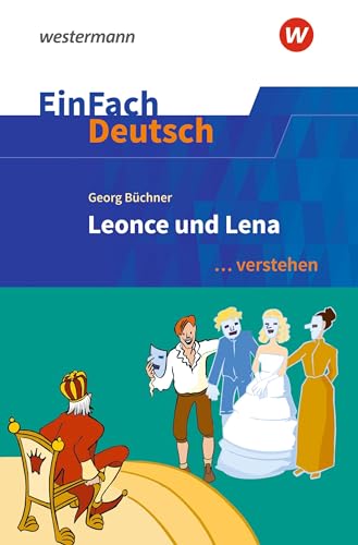 EinFach Deutsch ... verstehen: Georg Büchner: Leonce und Lena (EinFach Deutsch ... verstehen: Interpretationshilfen) von Schöningh Verlag in Westermann Bildungsmedien