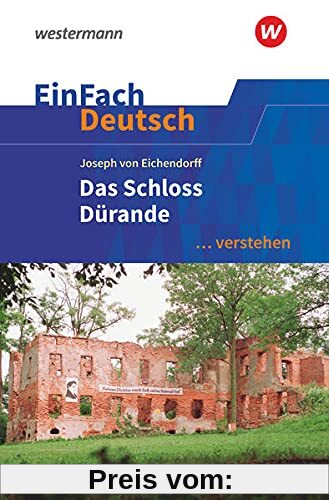 EinFach Deutsch ... verstehen: Joseph von Eichendorff: Das Schloss Dürande: Interpretationshilfen / Joseph von Eichendorff: Das Schloss Dürande (EinFach Deutsch ... verstehen, 525)