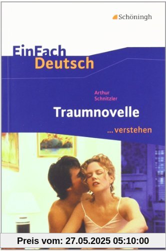 EinFach Deutsch ...verstehen. Interpretationshilfen: EinFach Deutsch ...verstehen: Arthur Schnitzler: Traumnovelle