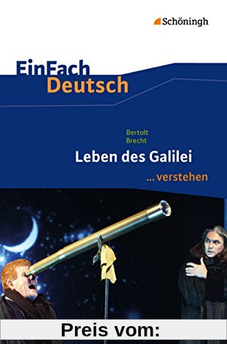 EinFach Deutsch ...verstehen. Interpretationshilfen: EinFach Deutsch ...verstehen: Bertolt Brecht: Leben des Galilei