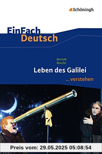 EinFach Deutsch ...verstehen. Interpretationshilfen: EinFach Deutsch ...verstehen: Bertolt Brecht: Leben des Galilei EinFach Deutsch ...verstehen. Interpretationshilfen: EinFach Deutsch ...verstehen: Bertolt Brecht: Leben des Galilei