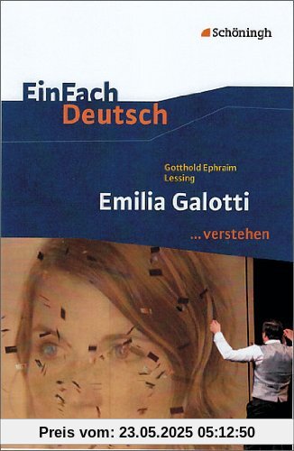 EinFach Deutsch ...verstehen. Interpretationshilfen: EinFach Deutsch ...verstehen: Gotthold Ephraim Lessing: Emilia Galotti EinFach Deutsch ...verstehen. Interpretationshilfen: EinFach Deutsch ...verstehen: Gotthold Ephraim Lessing: Emilia Galotti