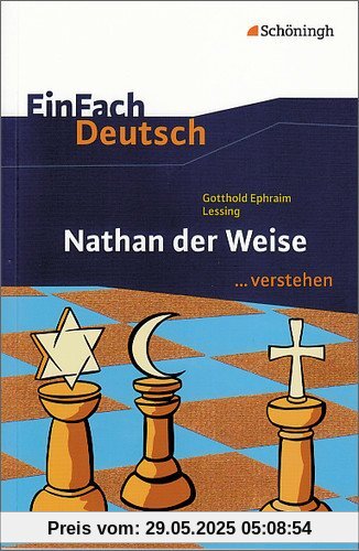 EinFach Deutsch ...verstehen. Interpretationshilfen: EinFach Deutsch ...verstehen: Gotthold Ephraim Lessing: Nathan der Weise EinFach Deutsch ...verstehen. Interpretationshilfen: EinFach Deutsch ...verstehen: Gotthold Ephraim Lessing: Nathan der Weise