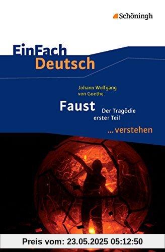 EinFach Deutsch ...verstehen. Interpretationshilfen: EinFach Deutsch ...verstehen: Johann Wolfgang von Goethe: Faust I